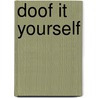 Doof it yourself by Anne Weiss