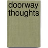 Doorway Thoughts door Reva Adler