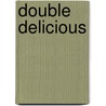 Double Delicious by Steve Vance