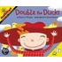 Double the Ducks