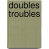 Doubles Troubles by Betty Hicks