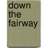 Down The Fairway