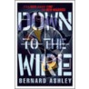 Down To The Wire door Bernard Ashley