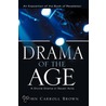Drama Of The Age by John Carroll Brown
