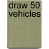 Draw 50 Vehicles