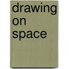 Drawing On Space door Mary Doyle