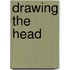 Drawing the Head