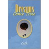 Dreams Come True door Cath