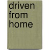 Driven From Home by D. Hollenbach