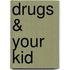 Drugs & Your Kid