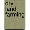 Dry Land Farming by Thomas Shaw