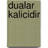 Dualar Kalicidir