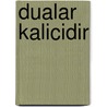 Dualar Kalicidir by Tuna Kiremitci