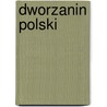 Dworzanin Polski door Ukasz Grnicki