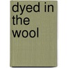 Dyed in the Wool by Unknown