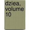 Dziea, Volume 10 by Karol Szajnocha