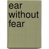 Ear Without Fear door Constance Preston