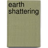 Earth Shattering door Neil Astley