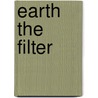 Earth The Filter by Brian McBride