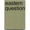 Eastern Question by Henry Alexander Munro Butler Johnstone