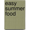Easy Summer Food door Ryland Peters