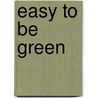 Easy to Be Green by Megan E. Bryant