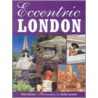 Eccentric London by Tom Quinn