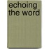 Echoing the Word