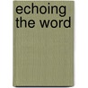 Echoing the Word by Grant Sperry-White