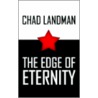 Edge Of Eternity door Chad Landman