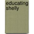 Educating Shelly