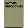 Edward MacDowell door Lawrence Gilman