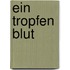 Ein Tropfen Blut