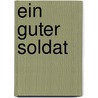 Ein guter Soldat by John Le Carré