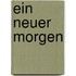 Ein neuer Morgen