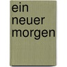 Ein neuer Morgen by Gerhard Roth