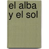 El Alba y el sol by Velez De Guevara