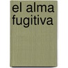 El Alma Fugitiva by Harold Brodkey