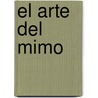 El Arte del Mimo by Alberto Ivern