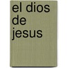 El Dios de Jesus by Jacques Duquesne