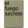 El Fuego Secreto by Fernando Vallejo