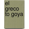 El Greco to Goya door Dawson W. Carr