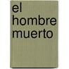 El Hombre Muerto door Horacio Quiroga