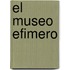 El Museo Efimero