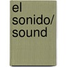 El Sonido/ Sound by Natalie M. Rosinsky