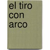 El Tiro Con Arco by The Ananda K. Coomaraswamy