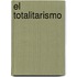 El Totalitarismo