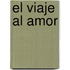 El viaje al amor