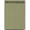 Electrocatalysis door Carlos Fernando Zinola