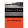 Element of Blank by Reed Ann